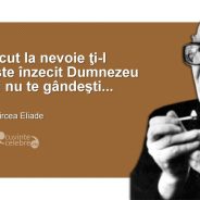 Mircea Eliade – genialitate și profunzime la superlativ