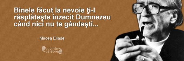 Mircea Eliade – genialitate și profunzime la superlativ