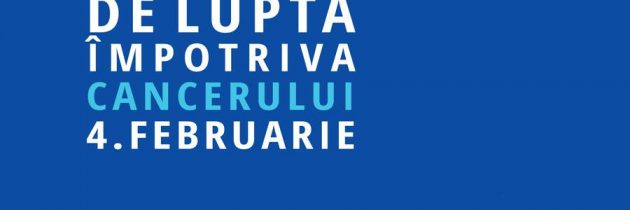 4 februarie – Ziua Internaţională pentru Lupta împotriva Cancerului